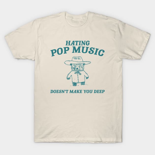 Hating Pop Music Doesn't Make You Deep, Cartoon Meme Top, Vintage Cartoon Sweater, Unisex T-Shirt by Justin green